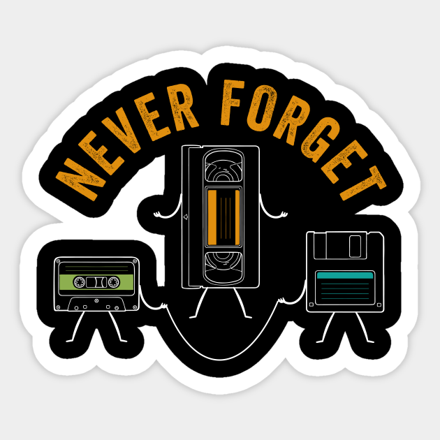 Never Forget Vintage Floppy Disk Vhs Tape 90s 80s T For 80s 90s Lover Sticker Teepublic 7503